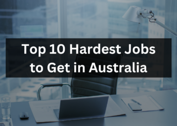Top 10 Hardest Jobs to Get In Australia